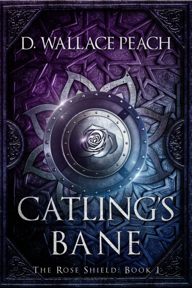 Catling's Bane: Book I of The Rose Shield series by D. Wallace Peach