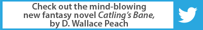 Check out the mind-blowing new fantasy novel Catling's Bane, by D. Wallace Peach